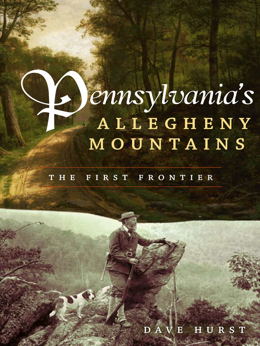 Title details for Pennsylvania's Allegheny Mountains by Dave Hurst - Available